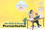 Procrastination — What It Is & How To Move Past It