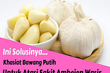 Cara mengobati wasir atau ambeien dengan bawang putih