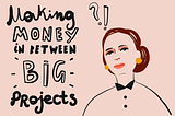 10 ways to make money and stay creative in between commissions for a freelance illustrator.