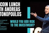 BITCOIN LUNCH WITH ANDREAS ANTONOPOULOS