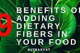 9 Benefits Of Adding Dietary Fibers In Your Food