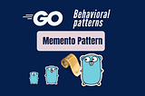 How to Implement Memento Pattern in Go