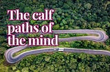 The calf-paths of the mind