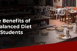 Benefits of Balanced Diet for Students