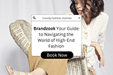 Brandzook Your Guide to Navigating the World of High-End Fashion