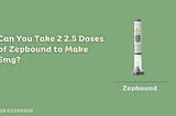 Can you take 2 2.5 Zepbound to make 5mg?