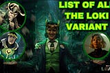 ‘LOKI’: LIST OF ALL THE LOKI VARIANTS IN THE LOKI SERIES.