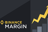 WHY SHOULD I TRADE WITH BINANCE MARGIN?