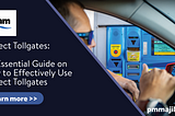 An Essential Guide on How to Effectively Use Project Tollgates