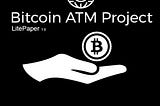 Bitcoin ATM Project LitePaper