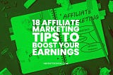 18 Affiliate Marketing Tips To Boost Your Earnings In 2023