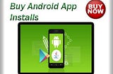 Buy Android App installs