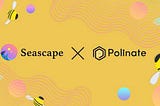 Full Insight on Polinate — Seascape’s New Partnership