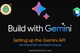 Getting Started with Google’s Gemini AI in Android