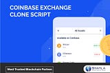 PLANNING TO DEVELOP COINBASE LIKE EXCHANGE? HERE’S HOW!