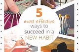 5 Most Effective Ways to Succeed in a New Habit