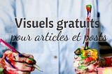 Visuels gratuits pour articles et posts