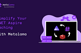 Simplify Your .NET Aspire Caching With Metalama