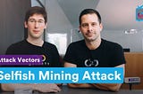 Attack Vectors: Selfish Mining Attack. Part 1 of 3