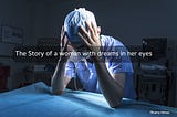 The Story of a woman with dreams in her eyes