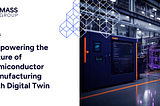 Empowering the Future of Semiconductor Manufacturing with Digital Twin