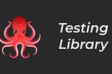 Using React Testing Library in React projects.