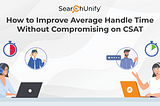 How to Improve Average Handle Time Without Compromising on CSAT
