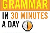 READ/DOWNLOAD*% Better Grammar in 30 Minutes a Day (Better English series) FULL BOOK PDF & FULL…