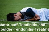 Rotator cuff Tendinitis and Shoulder Tendonitis Treatment