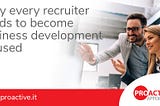 Why every recruiter needs to become business development focused