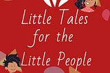 Logo for Little Tales for The Litthe People podcast by gaathastory