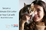 Secure a Legitimate ESA Letter for Your Cat with Real ESA Letter