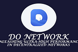 DO Network: Unleashing Ultra-High Performance in Decentralized Networks