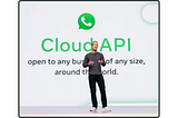 What exactly is the WhatsApp Cloud API?