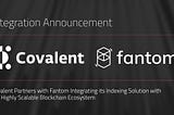 Covalent сотрудничает с Fantom, интегрируя свое решение для индексирования с высоко масштабируемой…