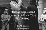 About Strong People That Don’t Put Others Down.