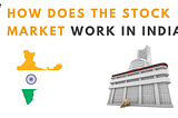 How Does The Stock Market Work In India?