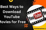 Best Ways to Download YouTube Movies for Free