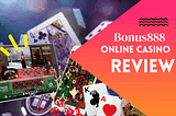 BONUS888 — Asia’s Biggest Online Casino Review In 2023