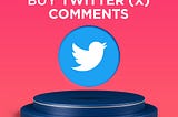 Buy Twitter Comments