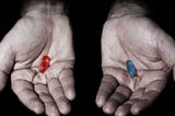 Blue or Red Pill