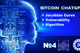 BitcoinChatGPT №4 Jacobian Curve Vulnerability Algorithm