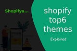 Shopify top 6+ themes