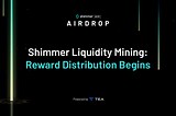 The Shimmer Liquidity Mining Campaign Airdrop