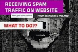 Weird spam referral traffic on the website from Poland, warsaw & other places.