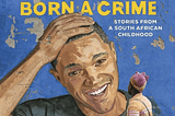 Born a Crime: A Late Book Review