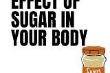 Effect Of Sugar In Your Body