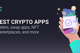 Best Crypto Apps 2025 | Top Crypto Apps for Your Purpose