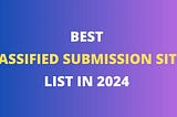 40+ DA Do-Follow Classified Submission Websites for 2024