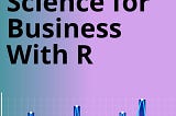 Data Science for Business With R